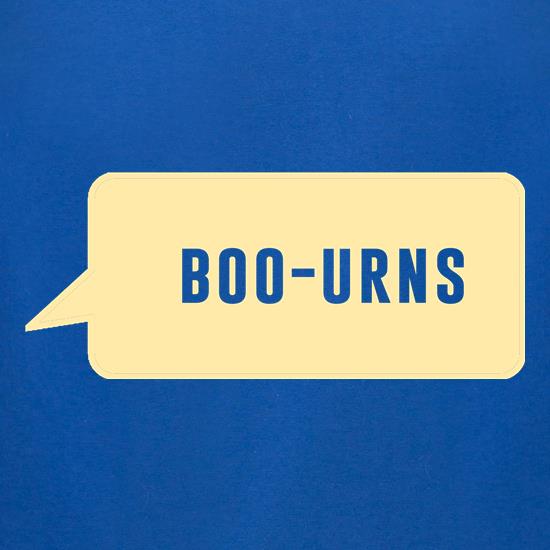 I Was Saying Boo-urns t shirt